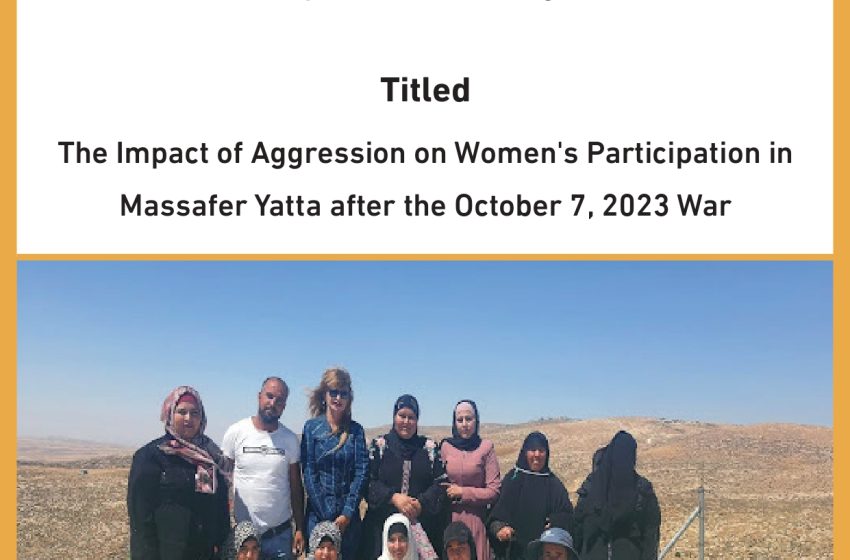  The  Impact of Aggression Women’s participation in Massafer Yatta after the October 7/2023 War